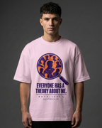 Everyone Has A Theory About Me — Oversized Tee
