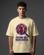 Everyone Has A Theory About Me — Oversized Tee