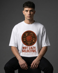 Not Lazy. But Selective. — Oversized Tee